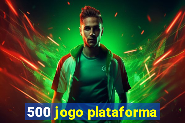 500 jogo plataforma